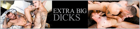 Extra Big Dicks